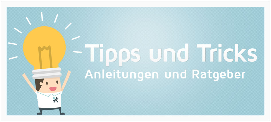 IT Tipps und Tricks, Anleitungen sowie Ratgeber