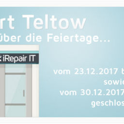 Standort Teltow ist über die Feiertage 2017 geschlossen