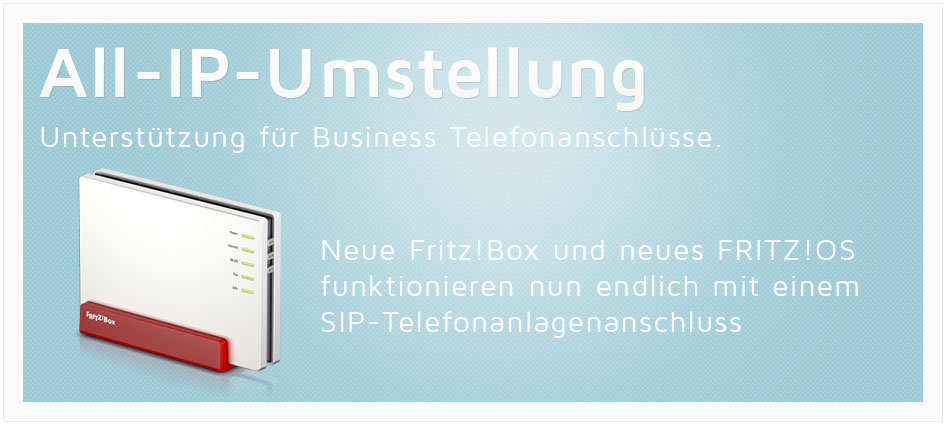 Fritz!Box - All-IP-Umstellung: Unterstützung für Business-Telefonanschlüsse