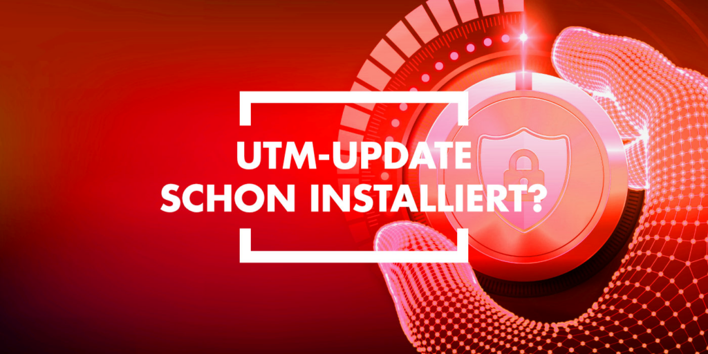Maximale Sicherheit durch aktuelle UTM-Software
