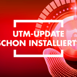Maximale Sicherheit durch aktuelle UTM-Software